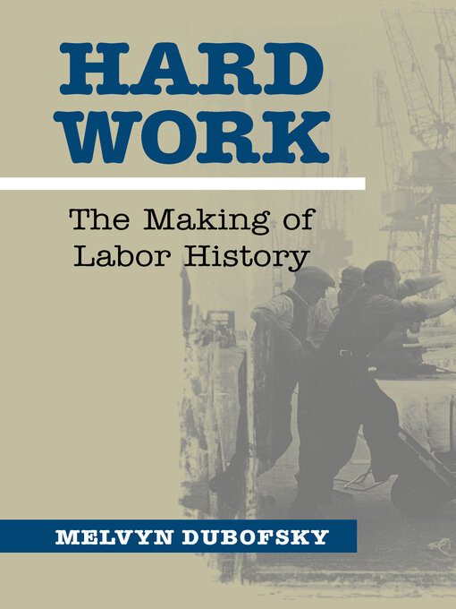 Title details for Hard Work by Melvyn Dubofsky - Available